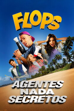 Flops: Agentes Nada Secretos (2020) Flops: Agentes Nada Secretos (2020)