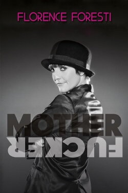 Florence Foresti : Mother Fucker (2010) Florence Foresti : Mother Fucker (2010)