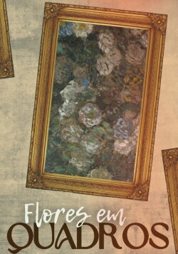 Flores em Quadros (2023) Flores em Quadros (2023)