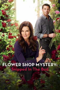 Flower Shop Mystery: Snipped in the Bud (2016) Flower Shop Mystery: Snipped in the Bud (2016)
