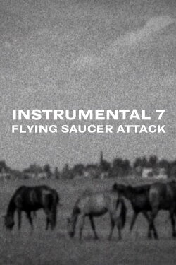 Flying Saucer Attack - Instrumental 7 (2015) Flying Saucer Attack - Instrumental 7 (2015)