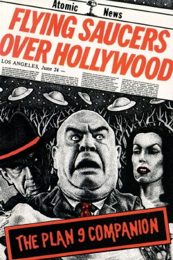 Flying Saucers Over Hollywood: The 'Plan 9' Companion (1992) Flying Saucers Over Hollywood: The 'Plan 9' Companion (1992)