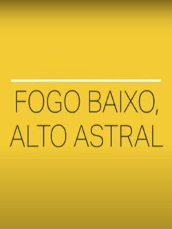 Fogo Baixo, Alto Astral (2020)