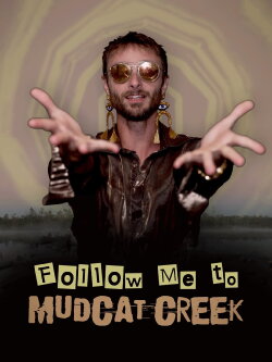 Follow Me to Mudcat Creek (2022) Follow Me to Mudcat Creek (2022)