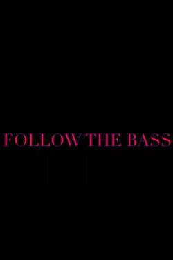 Follow the Bass (2023) Follow the Bass (2023)