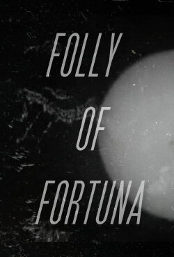 Folly of Fortuna (2022) Folly of Fortuna (2022)
