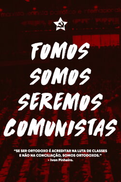 Fomos, Somos e Seremos Comunistas (2012) Fomos, Somos e Seremos Comunistas (2012)