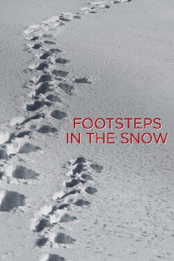 Footsteps in the Snow (2014) Footsteps in the Snow (2014)