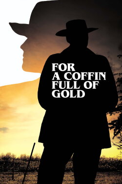For a Coffin Full of Gold (2022) For a Coffin Full of Gold (2022)