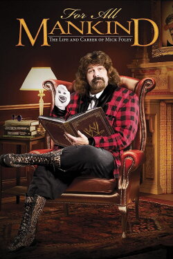 For All Mankind - The Life and Career of Mick Foley (2013)