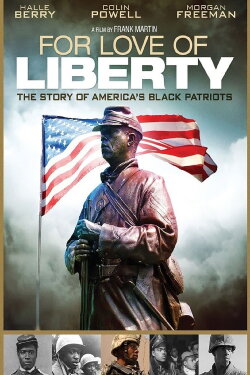 For Love of Liberty: The Story of America's Black Patriots (2010) For Love of Liberty: The Story of America's Black Patriots (2010)