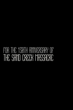 For the 150th Anniversary of the Sand Creek Massacre (2014)