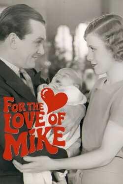 For the Love of Mike (1932) For the Love of Mike (1932)
