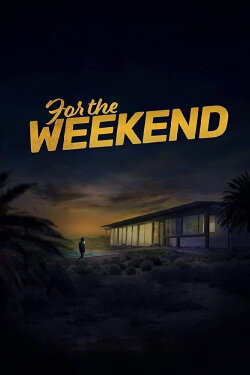 For the Weekend (2020) For the Weekend (2020)