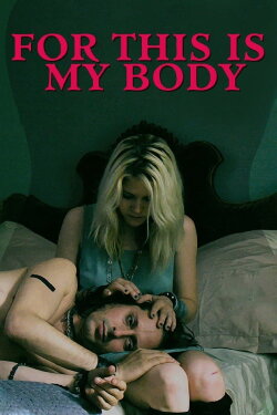 For This Is My Body (2016) For This Is My Body (2016)