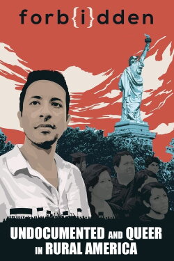 Forbidden: Undocumented and Queer in Rural America (2016) Forbidden: Undocumented and Queer in Rural America (2016)