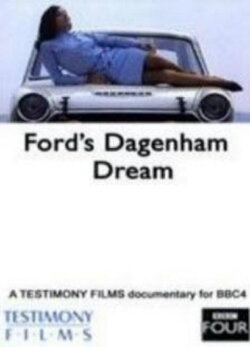 Ford's Dagenham Dream (2009) Ford's Dagenham Dream (2009)
