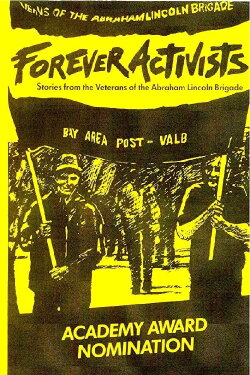 Forever Activists: Stories from the Veterans of the Abraham Lincoln Brigade (1990) Forever Activists: Stories from the Veterans of the Abraham Lincoln Brigade (1990)