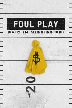 Foul Play: Paid in Mississippi (2018) Foul Play: Paid in Mississippi (2018)