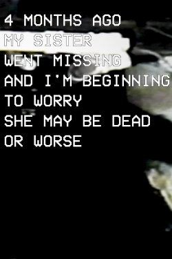 Four Months Ago My Sister Went Missing and I'm Beginning to Worry She May Be Dead Or Worse (2023)