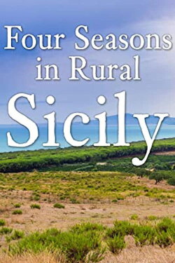 Four Seasons In Rural Sicily (2021) Four Seasons In Rural Sicily (2021)
