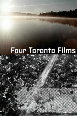 Four Toronto Films (2007) Four Toronto Films (2007)