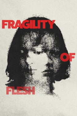Fragility of Flesh (2024) Fragility of Flesh (2024)