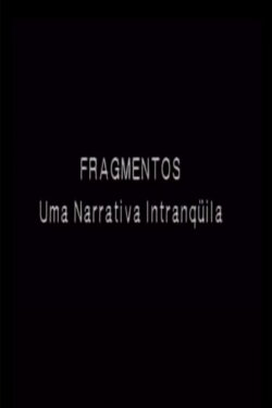 Fragmentos - Uma Narrativa Intranquila (1997) Fragmentos - Uma Narrativa Intranquila (1997)