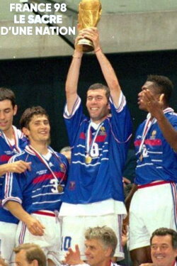 France 98 : le sacre d'une nation (2018) France 98 : le sacre d'une nation (2018)