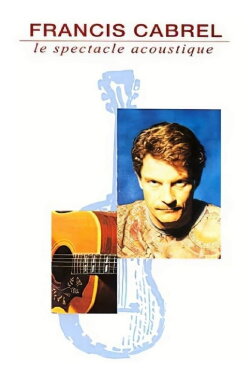 Francis Cabrel : Le Spectacle acoustique (1992) Francis Cabrel : Le Spectacle acoustique (1992)