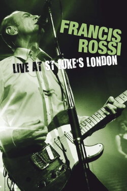 Francis Rossi: Live at St Lukes London (2011) Francis Rossi: Live at St Lukes London (2011)