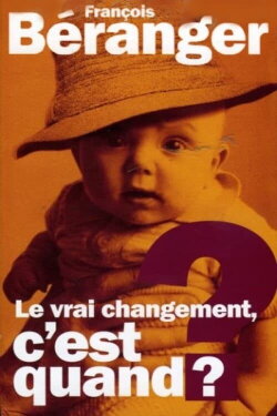 François Beranger - Le vrai changement c'est quand ? (2004) François Beranger - Le vrai changement c'est quand ? (2004)