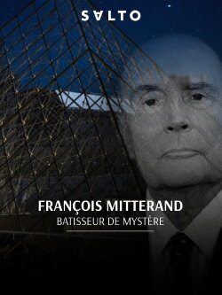 François Mitterrand : Bâtisseur de mystères (2017) François Mitterrand : Bâtisseur de mystères (2017)