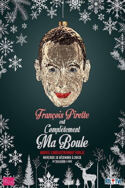 François Pirette - Est complètement ma boule (2017) François Pirette - Est complètement ma boule (2017)