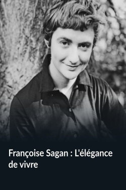 Françoise Sagan : L'élégance de vivre (2017) Françoise Sagan : L'élégance de vivre (2017)