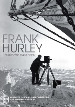 Frank Hurley: The Man Who Made History (2004) Frank Hurley: The Man Who Made History (2004)