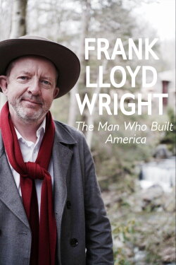 Frank Lloyd Wright: The Man Who Built America (2017) Frank Lloyd Wright: The Man Who Built America (2017)