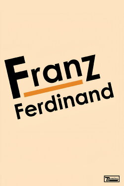 Franz Ferdinand: Franz Ferdinand (2005) Franz Ferdinand: Franz Ferdinand (2005)