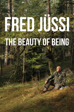 Fred Jüssi: The Beauty of Being (2020) Fred Jüssi: The Beauty of Being (2020)