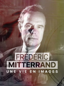 Frédéric Mitterrand, une vie en images (2024) Frédéric Mitterrand, une vie en images (2024)