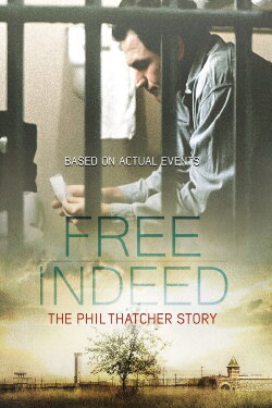 Free Indeed: The Phil Thatcher Story (2014)