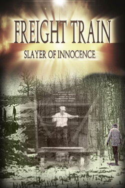 Freight Train: Slayer of Innocence (2017) Freight Train: Slayer of Innocence (2017)