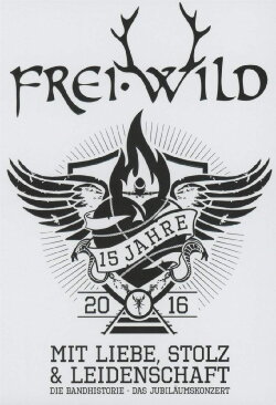 Frei.Wild - 15 Jahre mit Liebe, Stolz und Leidenschaft (2016) Frei.Wild - 15 Jahre mit Liebe, Stolz und Leidenschaft (2016)