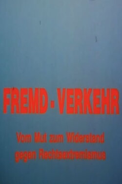 Fremd-Verkehr: Mut zum Widerstand gegen Rechtsextremismus (1993) Fremd-Verkehr: Mut zum Widerstand gegen Rechtsextremismus (1993)