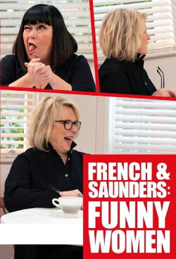 French & Saunders: Funny Women (2021) French & Saunders: Funny Women (2021)
