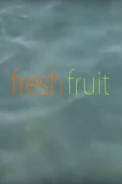 Fresh Fruit (2013) Fresh Fruit (2013)