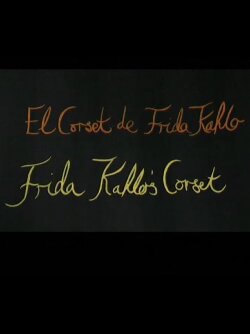 Frida Kahlo’s Corset (2000) Frida Kahlo’s Corset (2000)