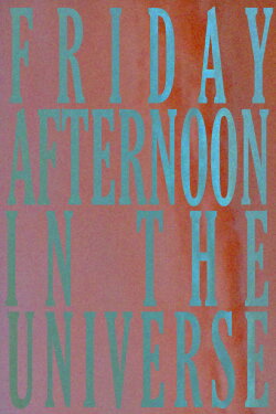 Friday Afternoon In The Universe (2021)