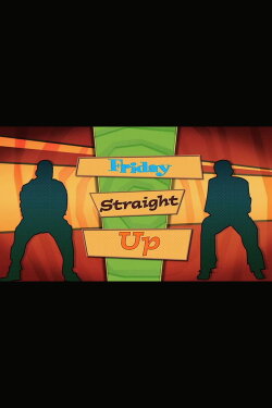 ‘Friday’ Straight Up (2009) ‘Friday’ Straight Up (2009)