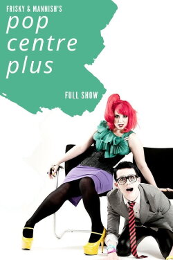 Frisky and Mannish: Pop Centre Plus (2013) Frisky and Mannish: Pop Centre Plus (2013)